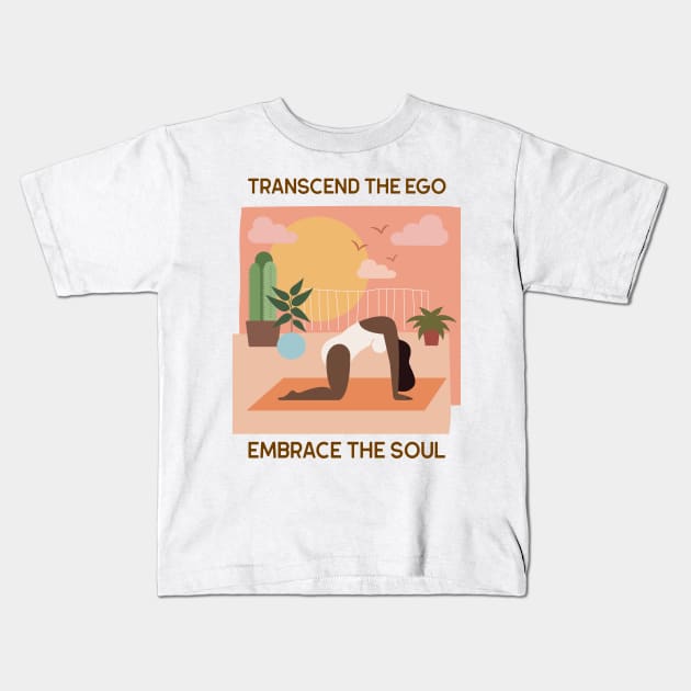 Transcend The Ego Embrace The Soul Kids T-Shirt by SpiritualiSSh..